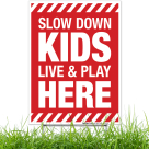 Slow Down Kids Live and Play Here Sign