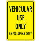 Vehicular Use Only No Pedestrian Entry Sign