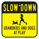 Slow Down Grandkids And Dogs At Play Sign