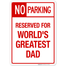 Funny No Parking Sign, No Parking Reserved For World's Greatest Dad Sign