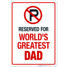 Parking Sign Funny, No Parking Reserved For World's Greatest Dad Sign