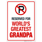 Funny No Parking Sign, No Parking Reserved For Greatest Grandpa Sign