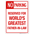 Funny Parking Sign, No Parking Reserved For Greatest Father In Law Sign