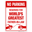 Funny No Parking Sign, Reserved For World's Greatest Father In Law Sign