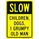 Slow Children Dogs 1 Grumpy Old Man Sign, Traffic Sign