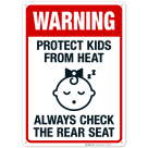 Warning Protect Kids From Heat Always Check The Rear Seat Sign, Traffic Sign