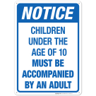Children Under The Age Of 10 Must Be Accompanied By An Adult Sign, Traffic Sign