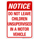 Do Not Leave Children Unsupervised In A Motor Vehicle Sign, Traffic Sign
