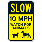 Slow 10 MPH Watch For Animals Sign, Traffic Sign