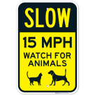 Slow 15 MPH Watch For Animals Sign, Traffic Sign