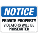 Private Property Violators Will Be Prosecuted Sign, OSHA Sign