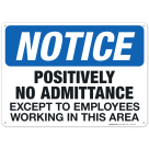 Positively No Admittance Except Employees Sign, OSHA Sign