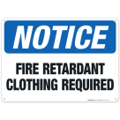 Fire Retardant Clothing Required Sign, OSHA Sign