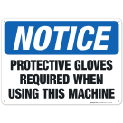 Protective Gloves Required When Using This Machine Sign , OSHA Sign