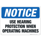 Use Hearing Protection When Operating Machines Sign, OSHA Sign