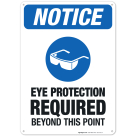Eye Protection Required Beyond This Point Sign, OSHA Sign