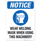 Wear Welding Mask When Using This Machinery Sign, OSHA Sign