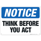 Think Before You Act Sign, OSHA Notice Sign