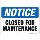 Closed For Maintenance Sign, OSHA Notice Sign