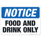 Food And Drink Only Sign, OSHA Notice Sign