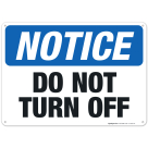 Do Not Turn Off Sign, OSHA Notice Sign
