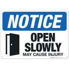 Open Slowly, May Cause Injury Sign, OSHA Notice Sign
