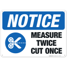 Measure Twice Cut Once Sign, OSHA Notice Sign