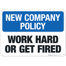 Work Hard Or Get Fired Sign, Company Policy Sign