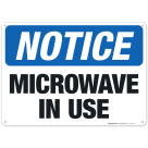 Microwave In Use Sign, OSHA Notice Sign