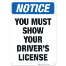 You Must Show Your Driver's License Sign, OSHA Notice Sign