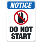 Do Not Start Sign, ANSI Notice Sign