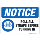 Roll All Straps Before Turning In Sign, OSHA Notice Sign