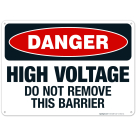 High Voltage Do Not Remove This Barrier Sign, OSHA Danger Sign