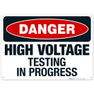 High Voltage Testing In progress Sign, OSHA Danger Sign