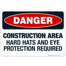 Construction Area Hard Hats And Eye Protection Required Sign, OSHA Danger Sign