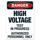 High Voltage Test In Progress Authorized Personnel Only Sign, OSHA Danger Sign
