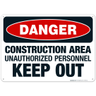 Construction Area Unauthorized Personnel Keep Out Sign, OSHA Danger Sign