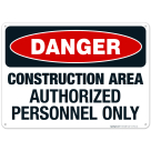 Construction Area Authorized Personnel Only Sign, OSHA Danger Sign