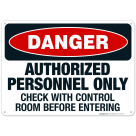 Authorized Personnel Only Check With Control Room Before Entering Sign, OSHA Danger Sign