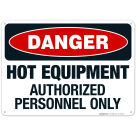 Danger Hot Equipment Authorized Personnel Only Sign, OSHA Danger Sign