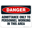 Admittance Only To Personnel Working In This Area Sign, OSHA Danger Sign