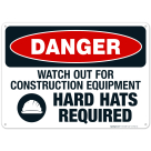 Watch Out For Construction Equipment, Hard Hats Required Sign, OSHA Danger Sign