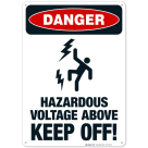 Hazardous Voltage Above Keep Off Sign, OSHA Danger Sign
