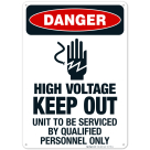 High Voltage Unit To Be Serviced By Qualified Only Sign, OSHA Danger Sign