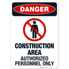 Construction Area Authorized Personnel Only Sign, OSHA Danger Sign, (SI-3809)