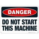 Do Not Start This Machine Sign, OSHA Danger Sign