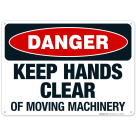 Keep Hands Clear Of Moving Machinery Sign, OSHA Danger Sign