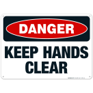 Keep Hands Clear Sign, OSHA Danger Sign