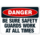 Be Sure Safety Guards Work At All Times Sign, OSHA Danger Sign