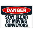 Stay Clear Of Moving Conveyors Sign, OSHA Danger Sign